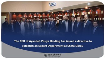 The CEO of Ayandeh Pouya Holding has issued a directive to establish an Export Department at Shafa Darou