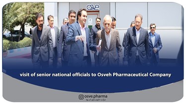 visit of senior national officials to Osveh Pharmaceutical Company