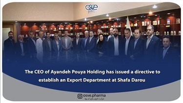 The CEO of Ayandeh Pouya Holding has issued a directive to establish an Export Department at Shafa Darou