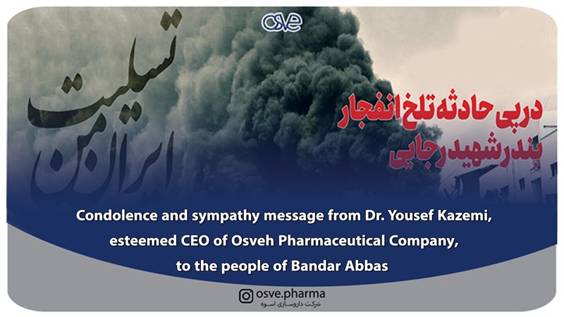 Condolence and sympathy message from Dr. Yousef Kazemi,  esteemed CEO of Osveh Pharmaceutical Company, to the  people of Bandar Abbas.